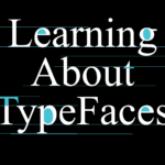 Learning About Typefaces